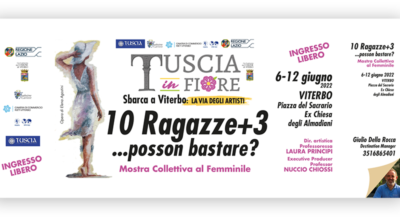 Dal 6 al 12 giugno – Tuscia in Fiore sbarca a Viterbo: La Via degli Artisti. 10 Ragazze+3…posson bastare? Mostra Collettiva al Femminile.