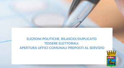 Elezioni politiche, rilascio/duplicato tessere elettorali: apertura uffici comunali preposti al servizio